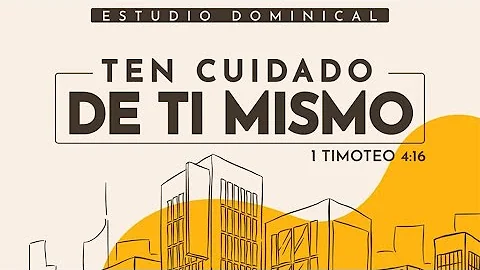 Estudio dominical: Ten cuidado de ti mismo - Pasto...
