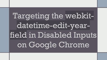 Targeting the webkit-datetime-edit-year-field in Disabled Inputs on Google Chrome