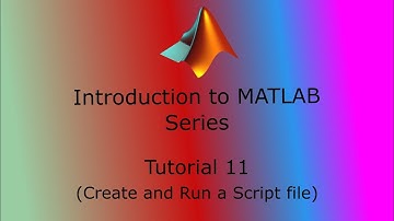 11.Create and Run a Script file Introduction to MATLAB