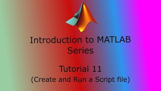 Celebrity 11.Create and Run a Script file Introduction to MATLAB Profile