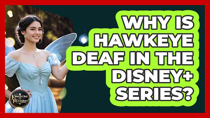 Why Is Hawkeye Deaf In The Disney+ Series? - Kingdom Of Treasures