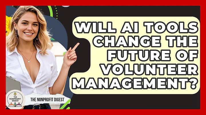 Will AI Tools Change the Future of Volunteer Management? | The Nonprofit Digest