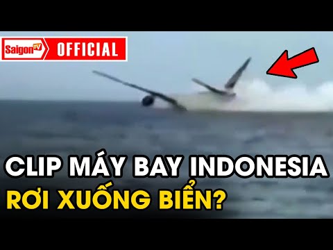 Máy Bay Indonesia Rơi Xuống Biển - Làm rõ clip máy bay rơi xuống biển được cho là của máy bay SJ182 Indonesia cách đây vài ngày