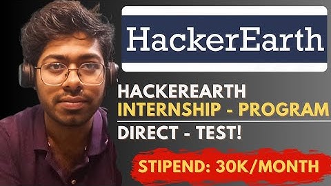 HackerEarth Internship Program - 2025 | Direct Test! | Complete Guide | Software Engineer