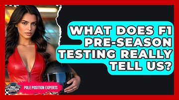 What Does F1 Pre-season Testing Really Tell Us? - Pole Position Experts