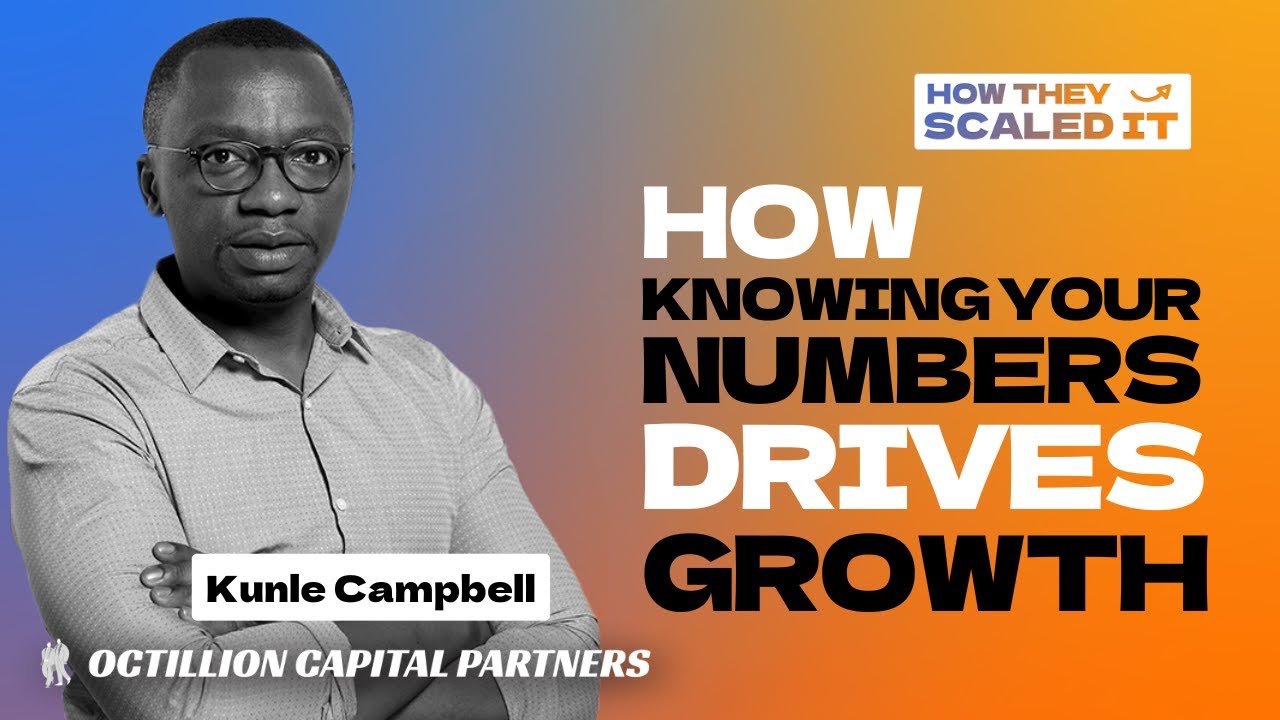 How Knowing Your Numbers Drives Growth with Kunle Campell | How They Scaled It