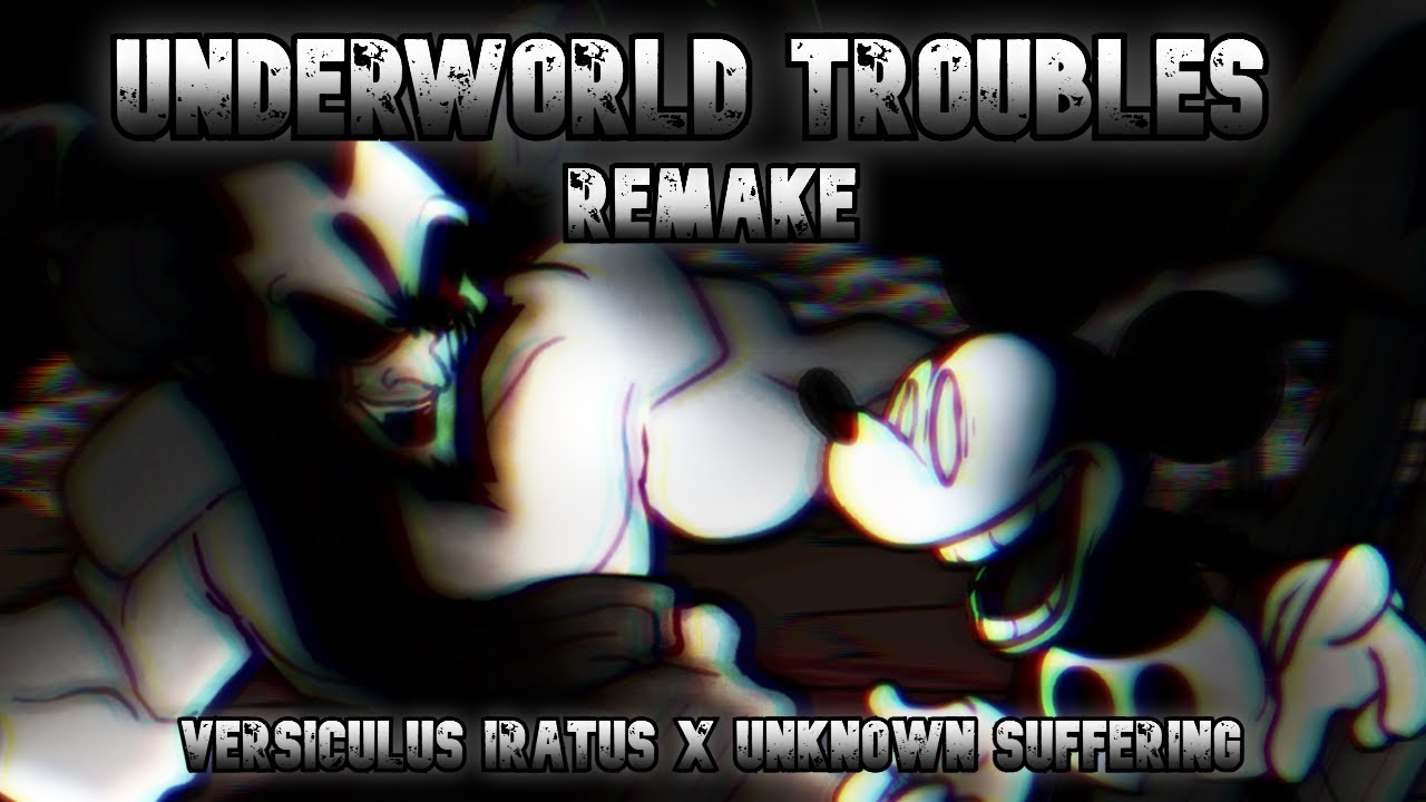 Underworld Troubles REMAKE [Versiculus Iratus x Unknown Suffering | Satan Vs. Mouse.AVI] FNF Mashup