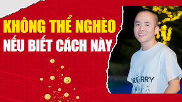 Bạn KHÔNG THỂ NGHÈO nếu làm theo cách này | Master Anh Đức
