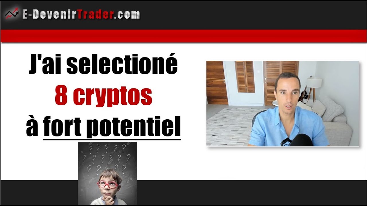 J’ai sélectionné 8 cryptos à fort potentiel