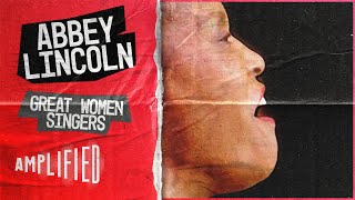 The Unforgettable 1991 Comeback Performance | Great Women Singers: Abbey Lincoln | Amplified