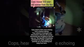 Cops rescue 100-year-old woman from the fire