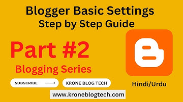 Blogger Basic Settings for Beginners Hindi/Urdu – Blogger SEO Settings – Krone Blog Tech
