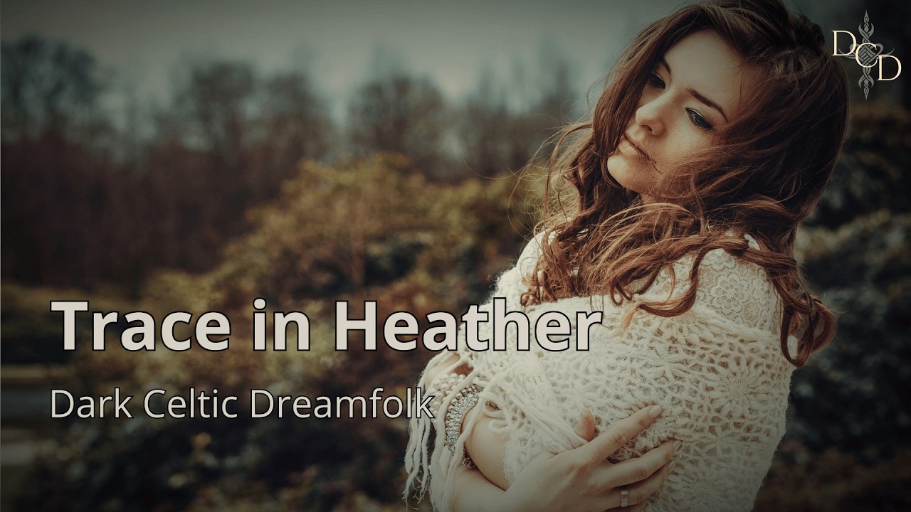 Trace in Heather | Dark Celtic Dreamfolk