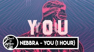 You - Nebbra (1 hour loop)