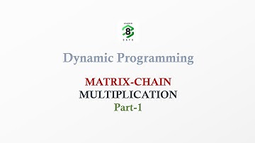Matrix Chain Multiplication | Dynamic Programming | Part-1
