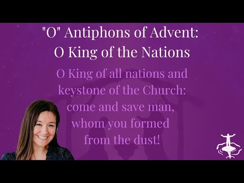 "O" Antiphons of Advent: O King of the Nations