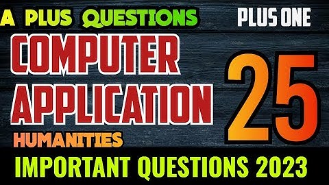 PLUS ONE HUMANITIES COMPUTER APPLICATION  EXAM IMPORTANT QUESTIONS  AND ANSWERS 2023   /  PLUS LEARN