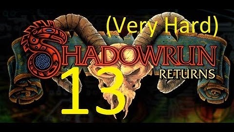 Shadowrun Returns - Very Hard - Shaman/Mage - Ep 13 - The cemetery - I DIED!