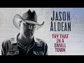 Jason aldean  try that in a small town official audio