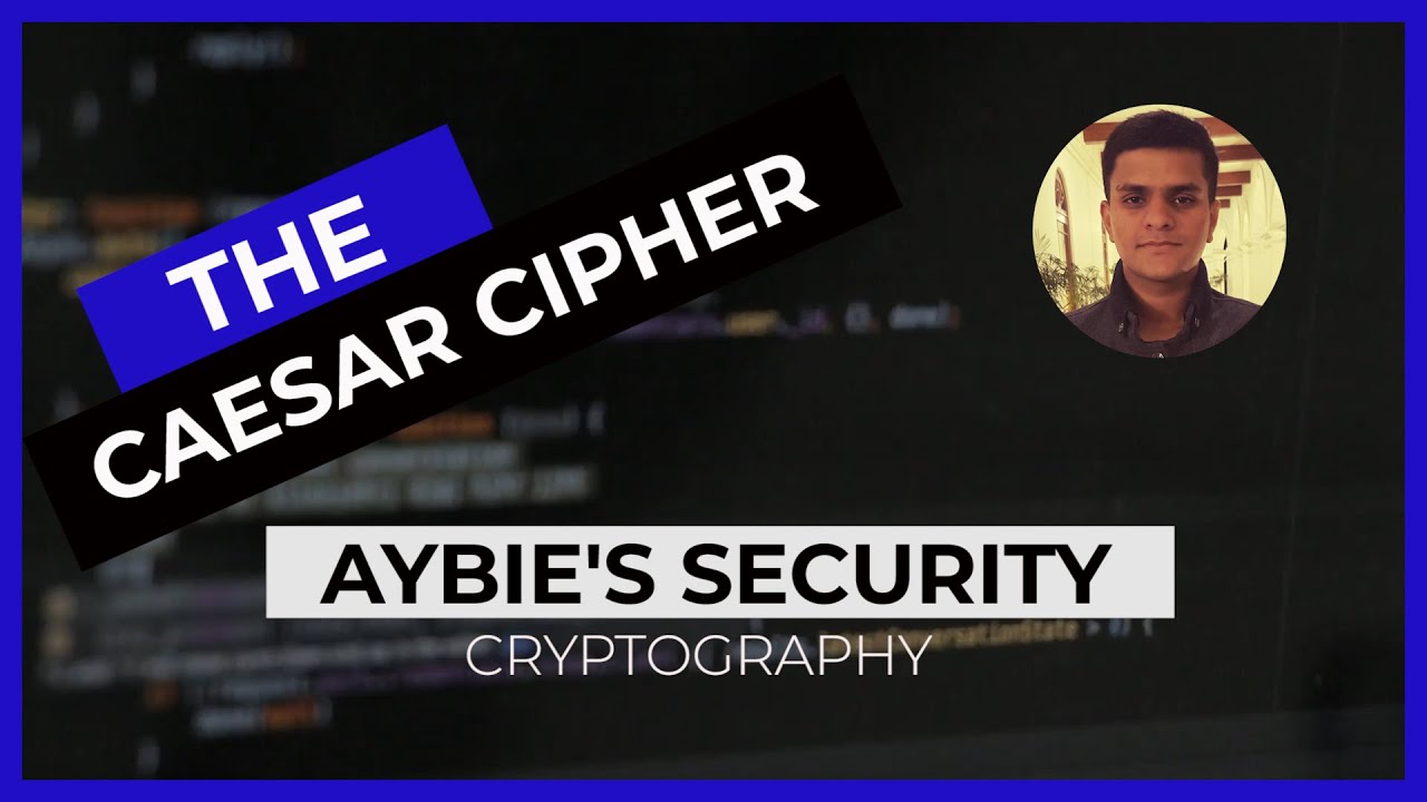 2 - The Caesar Cipher - Cryptography (Aybie's Security) - YouTube