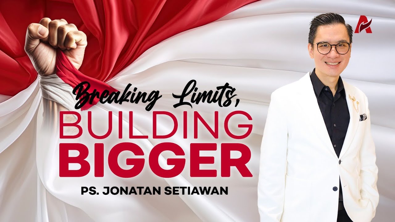 Menembus Batas dan Membangun Besar - Ps. Jonatan Setiawan