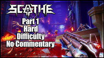 Scathe Part 1 Hard Difficulty No Commentary