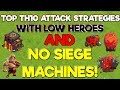 Best TH10 Attack Strategies with LOW HEROES AND No Siege Machines - Clash of Clans 2019