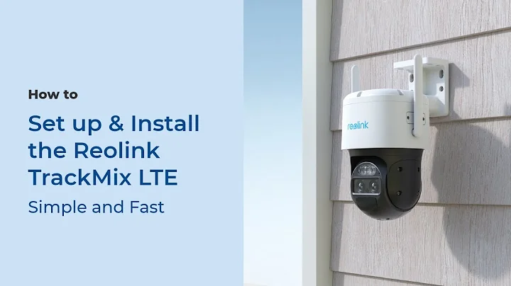 How to Set up & Install the Reolink TrackMix LTE