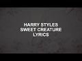 sweet creature // harry styles lyrics