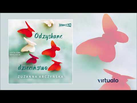 zuzanna-arczyńska-"odzyskane-dzieciństwo"-audiobook.-czyta-ewa-mateuszuk