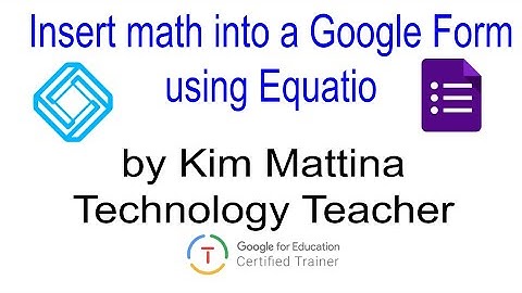 Insert math into Google Forms using Equatio
