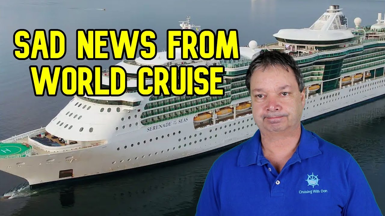 CRUISE NEWS - SAD NEWS FROM 9 MONTH ULTIMATE WORLD CRUISE