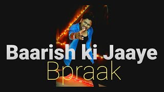 Baarish ki Jaaye - B Praak ft Nawazuddin Siddiqui  Dance by sunny Raj