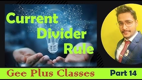 Current Divider Rule (CDR) DC Circuit Network theory - Part-14