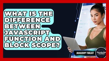 What Is The Difference Between JavaScript Function And Block Scope? - JavaScript Toolkit