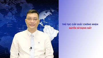 THỦ TỤC CẤP GIẤY CHỨNG NHẬN QUYỀN SỬ DỤNG ĐẤT | HSLAWS