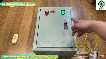 Test tủ ATS 63A luân phiên 2 công tơ tự động - A Dư - Vân hồ - Sơn La Tủ điện ditico