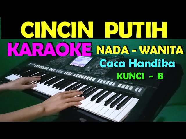 CINCIN PUTIH - Caca Handika | KARAOKE Nada Wanita [B=DO] class=