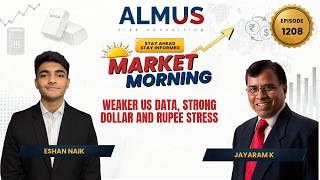 Ep - 1208 : Almus Market Mornings - Weaker US Data, Strong Dollar and Rupee Stress screenshot 4