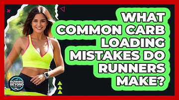What Common Carb Loading Mistakes Do Runners Make?