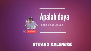 Etgard Kalengke || APALAH DAYA (DERO POSO)