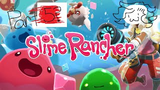 She ranch on my slime till i // Slime Rancher