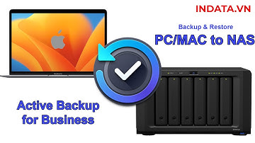 Hướng dẫn Backup dữ liệu PC to NAS bằng Active Backup for Business
