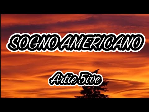 Artie 5ive SOGNO AMERICANO Testo Lyrics 