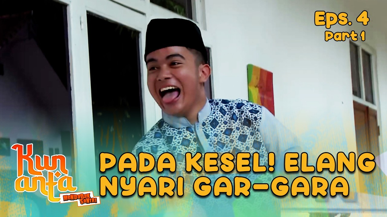 PADA KESEL! Elang Dikejar-kejar Para Santri |  KUN ANTA 2 - EPS. 4 PART 1