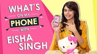 What's On My Phone With Eisha Singh | Phone Secrets Revealed | Exclusive.