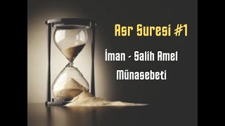 Asr Suresi #1 (1.BÖLÜM) - İman - Salih Amel Münasebeti