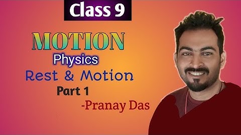 CLASS 9, MOTION, BILINGUAL BENGALI/ENGLISH. PHYSICS. DEFINITION OF MOTION AND REST.CONCEPT BUILDING.
