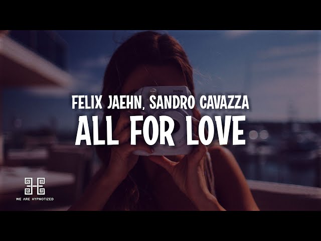 Felix Jaehn feat. Sandro Cavazza - All For Love