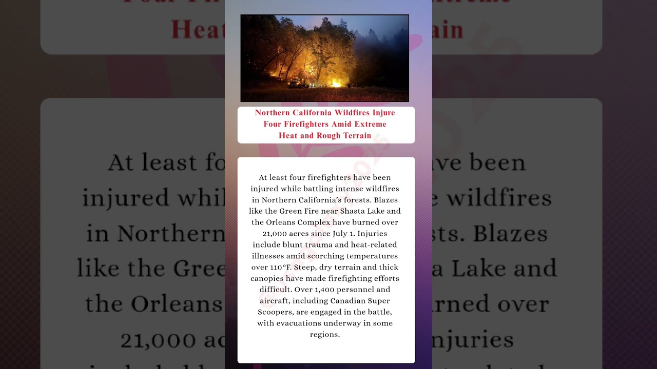 Northern California Wildfires Injure Four Firefighters Amid Extreme Heat And Rough Terrain